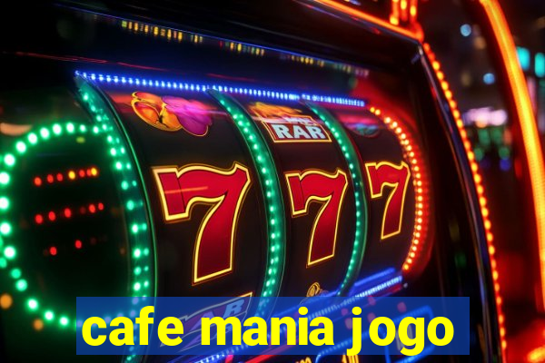 cafe mania jogo